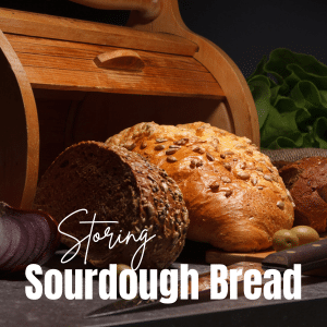 Storing Sourdough Bread